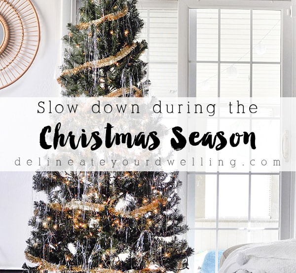 https://www.delineateyourdwelling.com/wp-content/uploads/2016/12/1-Slow-Down-this-Christmas-Season.jpg